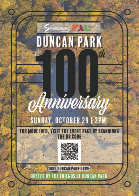 100th Anniversary Celebration of Duncan Park sponsored by the City of Spartanburg, PAL Spartanburg, and the Friends of Duncan Park Committee: Music, food trucks, a youth baseball clinic, a kickball tournament, walking tours, family bicycle event, on-site bicycle maintenance , a book signing and more.